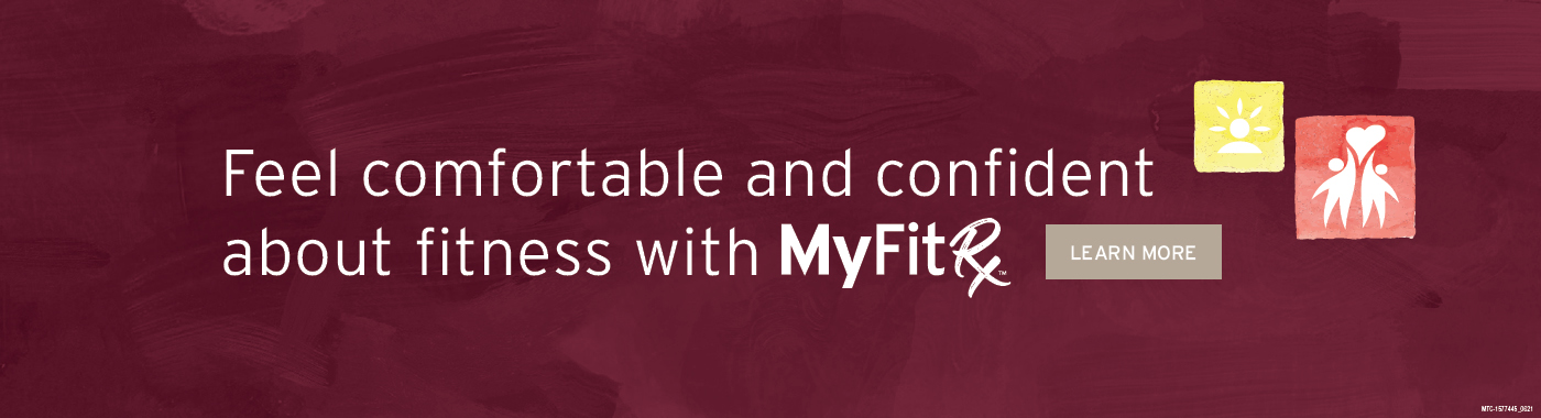 Need Exercise support? Join MyFitRx™. Feel comfortable and confident about fitness.